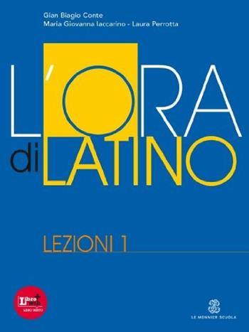 L' ora di latino. Lezioni. Con SOS latino. Per i Licei e gli Ist. magistrali. Vol. 1 - Gian Biagio Conte, Rolando Ferri, Laura Perrotta - Libro Mondadori Education 2012 | Libraccio.it