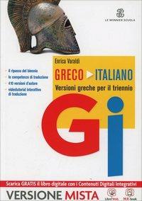 Greco-italiano. Versioni greche per il triennio. Con espansione online - Enrica Varaldi - Libro Mondadori Education 2013 | Libraccio.it