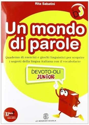 Un mondo di parole. - Rita Sabatini - Libro Mondadori Education 2013, Le Monnier scuola | Libraccio.it