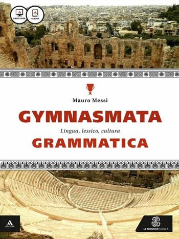 Gymnasmata. Grammatica. Con e-book. Con espansione online - Mauro Messi - Libro Mondadori Education 2015 | Libraccio.it