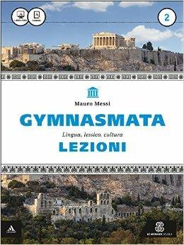 Gymnasmata. Lezioni. Con e-book. Con espansione online. Vol. 2 - Mauro Messi - Libro Mondadori Education 2015 | Libraccio.it