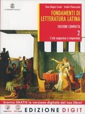 Fondamenti di letteratura latina. Ediz. compatta. Con espansione online. Vol. 2: L'età augustea.