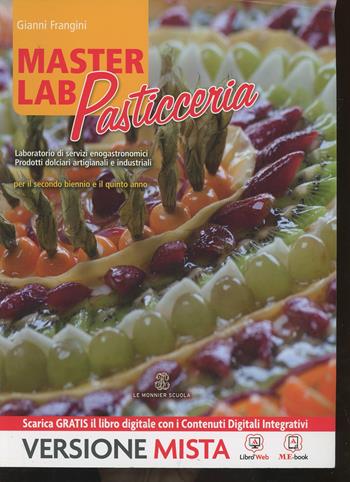Masterlab pasticceria. Per gli Ist. professionali alberghieri. Con e-book. Con espansione online - Gianni Frangini - Libro Mondadori Education 2014 | Libraccio.it
