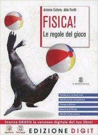 Fisica! Le regole del gioco. Vol. unico. Con espansione online - Antonio Caforio, Aldo Ferilli - Libro Mondadori Education 2013 | Libraccio.it