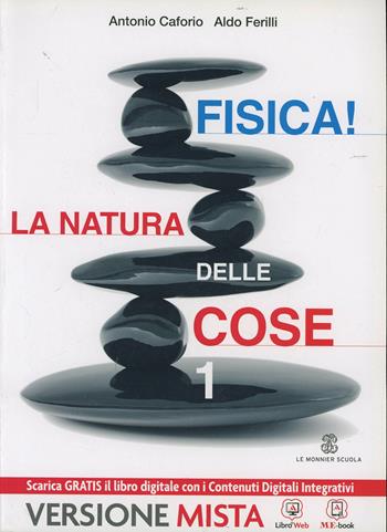 Fisica! La natura delle cose. Con espansione online. Vol. 1 - Antonio Caforio, Aldo Ferilli - Libro Mondadori Education 2013 | Libraccio.it