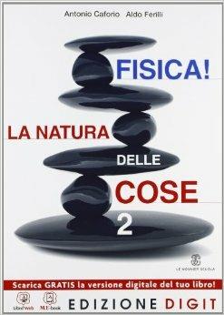 Fisica! La natura delle cose. Per le Scuole superiori. Vol. 2 - Antonio Caforio, Aldo Ferilli - Libro Mondadori Education 2013 | Libraccio.it