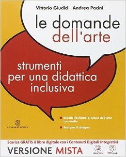 Le domade dell'arte. Arte facile. Con e-book. Con espansione online - Vittorio Giudici, Andrea Pacini - Libro Le Monnier 2014 | Libraccio.it