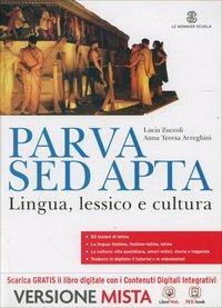 Parva sed apta. Lingua, lessico e cultura. - Lucia Zuccoli, M. Teresa Arreghini - Libro Mondadori Education 2014 | Libraccio.it