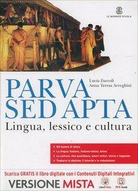 Parva sed apta. Lingua, lessico e cultura. Con e-book. Con espansione online - Lucia Zuccoli, M. Teresa Arreghini - Libro Mondadori Education 2014 | Libraccio.it