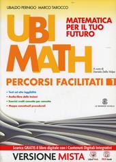 Ubi math. Matematica per il futuro. Percorsi facilitati. Con e-book. Con espansione online. Vol. 1