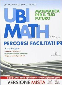 Ubi math. Matematica per il futuro. Percorsi facilitati. Per la Scuola media. Vol. 2 - Ubaldo Pernigo, Marco Tarocco - Libro Le Monnier 2014 | Libraccio.it