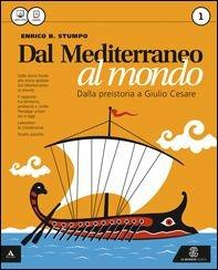 Dal Mediterraneo al mondo. Con atlante. Con e-book. Con espansione online. Vol. 1 - Enrico B. Stumpo - Libro Mondadori Education 2015 | Libraccio.it