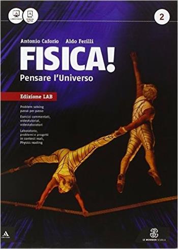 Fisica! Pensare l'universo. Ediz. laboratorio. Con e-book. Con espansione online. Vol. 2 - Antonio Caforio, Aldo Ferilli - Libro Mondadori Education 2015 | Libraccio.it