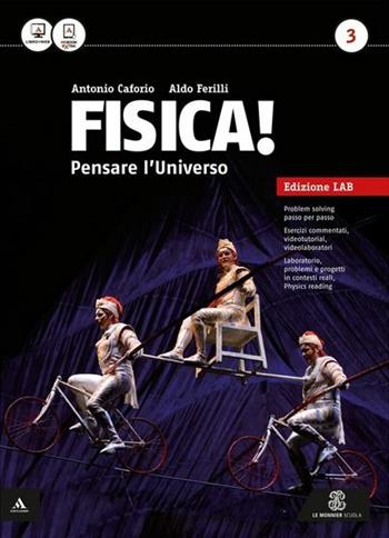 Fisica! Pensare l'universo. Ediz. laboratorio. Per i Licei gli Ist. magistrali. Con e-book. Con espansione online - Antonio Caforio, Aldo Ferilli - Libro Mondadori Education 2015 | Libraccio.it