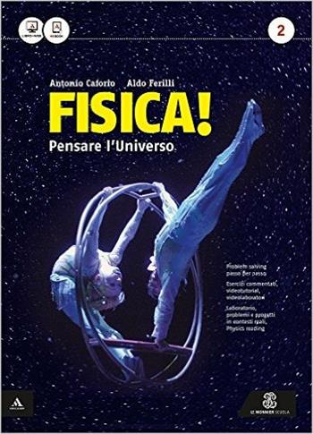 Fisica! Pensare l'universo. Per il Liceo scientifico. Vol. 2 - Antonio Caforio, Aldo Ferilli - Libro Mondadori Education 2015 | Libraccio.it