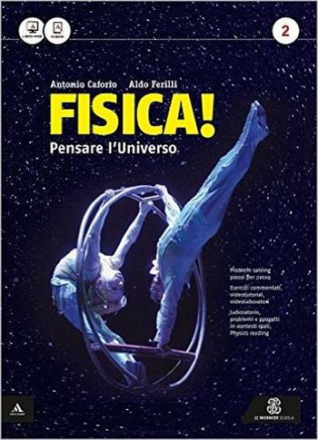 Fisica! Pensare l'universo. Per il Liceo scientifico. Con e-book. Con espansione online. Vol. 2 - Antonio Caforio, Aldo Ferilli - Libro Mondadori Education 2015 | Libraccio.it