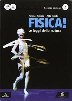 Fisica le leggi della natura. Per i Licei e gli Ist. magistrali. Vol. 3 - Antonio Caforio, Aldo Ferilli - Libro Mondadori Education 2016 | Libraccio.it