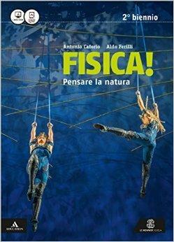 Fisica pensare la natura. Vol. unico. Con e-book. Con espansione online - Antonio Caforio, Aldo Ferilli - Libro Mondadori Education 2016 | Libraccio.it