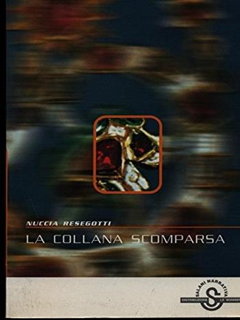 La collana scomparsa - Nuccia Resegotti - Libro Mondadori Education 2000, Salani narrativa | Libraccio.it