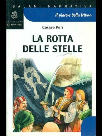La rotta delle stelle. Per la Scuola media - Cesare Peri - Libro Mondadori Education 2003, Salani narrativa | Libraccio.it