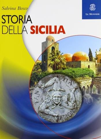 Storia della Sicilia. - Salvina Bosco - Libro Le Monnier 2005 | Libraccio.it