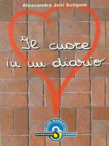 Il cuore in un diario - Alessandra Jesi Soligoni - Libro Mondadori Education, Salani narrativa | Libraccio.it