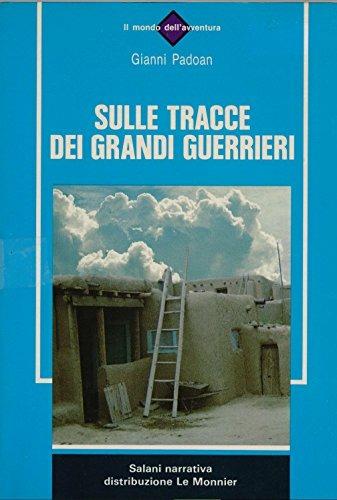 Sulle tracce dei grandi guerrieri. - Gianni Padoan - Libro Mondadori Education 1986, Salani narrativa | Libraccio.it