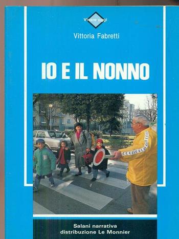 Io e il nonno - Vittoria Fabretti - Libro Mondadori Education 1991, Salani narrativa | Libraccio.it