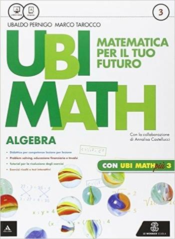 Ubi math. Matematica per il futuro. Algebra-Geometria 3-Quaderno di Ubi math più. Con e-book. Con espansione online. Vol. 3 - Ubaldo Pernigo, Marco Tarocco - Libro Mondadori Education 2015 | Libraccio.it