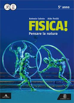 Fisica pensare la natura. Vol. unico. Con e-book. Con espansione online - Antonio Caforio, Aldo Ferilli - Libro Mondadori Education 2016 | Libraccio.it
