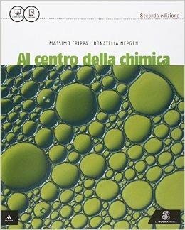 Al centro della chimica. Vol. unico. Con e-book. Con espansione online - Massimo Crippa, Donatella Nepgen - Libro Mondadori Education 2015 | Libraccio.it
