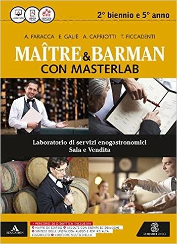 Masterlab. Maître e barman. Vol. unico. Per gli Ist. professionali alberghieri. Con e-book. Con espansione online - Antonio Faracca, Emilio Galie, Alessandro Capriotti - Libro Le Monnier 2016 | Libraccio.it