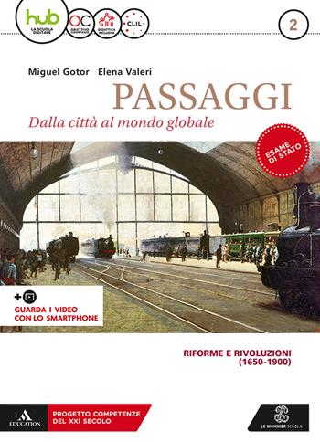 Passaggi. dalla città al mondo globale. Per i Licei e gli Ist. magistrali. Con 2 libri: Atlante-CLIL. Vol. 2 - Miguel Gotor, Elena Valeri - Libro Mondadori Education 2018 | Libraccio.it