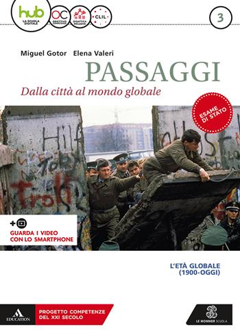 Passaggi. dalla città al mondo globale. Per i Licei e gli Ist. magistrali. Con 2 libri: Atlante-CLIL. Vol. 3 - Miguel Gotor, Elena Valeri - Libro Mondadori Education 2018 | Libraccio.it