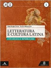Letteratura e cultura latina. Con e-book. Con espansione online. Vol. 1: L'età arcaica e repubblicana