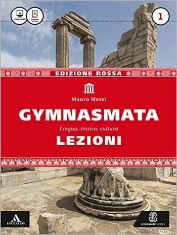 Gymnasmata. Lezioni. Con Eureka. Ediz. rossa. Con e-book. Con espansione online. Vol. 1 - Mauro Messi - Libro Mondadori Education 2016 | Libraccio.it