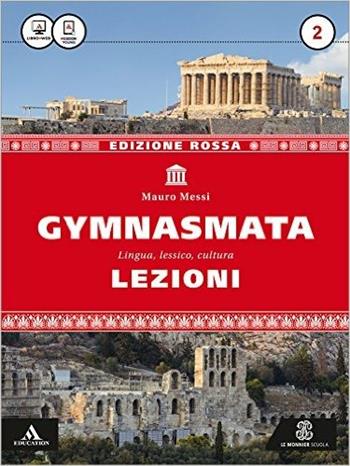 Gymnasmata. Lezioni. Ediz. rossa. Con e-book. Con espansione online. Vol. 2 - Mauro Messi - Libro Mondadori Education 2016 | Libraccio.it