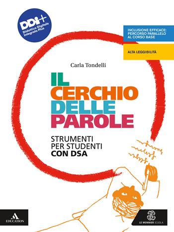 Il cerchio delle parole. Dalla lingua che usi alla grammatica. Strumenti per studenti con DSA. Con e-book. Con espansione online - Carla Tondelli - Libro Le Monnier 2022 | Libraccio.it