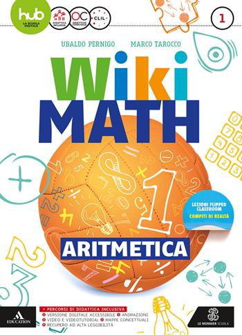 Wiki math. Aritmetica-Geometria. Con e-book. Con espansione online. Vol. 1 - Ubaldo Pernigo, Marco Tarocco - Libro Mondadori Education 2017 | Libraccio.it