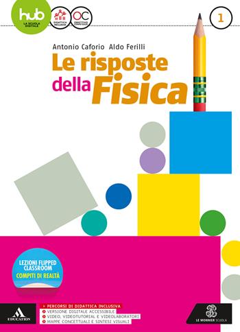 Le risposte della fisica. Con e-book. Con espansione online. Vol. 1 - Antonio Caforio, Aldo Ferilli - Libro Mondadori Education 2017 | Libraccio.it