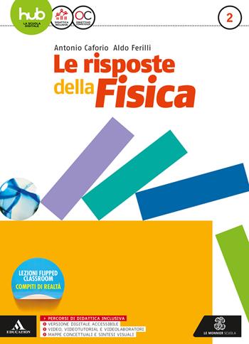 Le risposte della fisica. Con e-book. Con espansione online. Vol. 2 - Antonio Caforio, Aldo Ferilli - Libro Mondadori Education 2017 | Libraccio.it