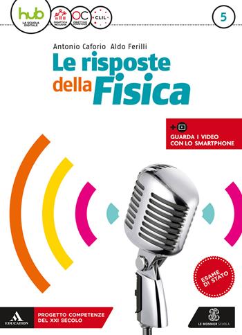 Le risposte della fisica. Per il 5° anno dei Licei e gli Ist. magistrali. Con e-book. Con espansione online. Vol. 3 - Antonio Caforio, Aldo Ferilli - Libro Mondadori Education 2018 | Libraccio.it