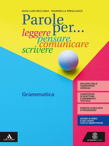 Parole per... leggere, pensare, comunicare, scrivere. Grammatica. Con e-book. Con espansione online. Con Libro: Comunicazione e scrittura - Gian Luigi Beccaria, Marinella Pregliasco - Libro Le Monnier 2019 | Libraccio.it