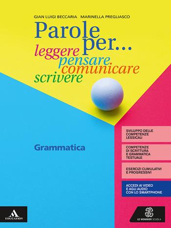 Parole per... leggere, pensare, comunicare, scrivere. Grammatica. Per la Scuola media. - Gian Luigi Beccaria, Marinella Pregliasco - Libro Le Monnier 2019 | Libraccio.it