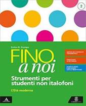 Fino a noi. Non italofoni. Con e-book. Con espansione online. Vol. 2