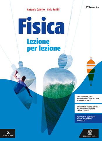 Fisica lezione per lezione. Per il secondo biennio dei Licei. - Antonio Caforio, Aldo Ferilli - Libro Le Monnier 2019 | Libraccio.it