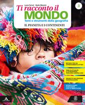 Ti racconto il mondo. Temi e strumenti della geografia. Ediz. green. Percorsi per l'apprendimento personalizzato e l'esame di Stato. Per la Scuola media. Con e-book. Con espansione online. Con DVD-ROM. Vol. 3: Il pianeta e i continenti
