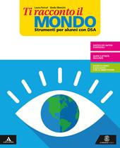 Ti racconto il mondo. Strumenti per una didattica inclusiva. Con e-book. Con espansione online