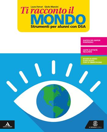 Ti racconto il mondo. Strumenti per una didattica inclusiva. Con e-book. Con espansione online  - Libro Le Monnier 2019 | Libraccio.it