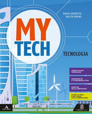 Mytech. Tecnologia. Con e-book. Con espansione online. Con 4 libri: Atlante-Disegno-Coding-Tavole - Walter Bruno, Nadia Brunetto - Libro Le Monnier 2019 | Libraccio.it